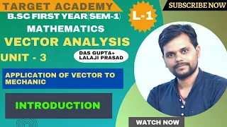 B.sc part-1|L-1|Vector analysis| Application of vector to mechanics|@targetacademybysudipsir3912  