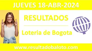 Resultado de Loteria de Bogota del jueves 18 de abril de 2024