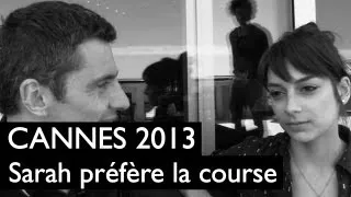 CANNES 2013 : Sarah Préfère la Course