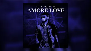 Премьера! ALEX ANDREEV - AMORE LOVE