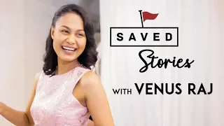 I have found my Father - Venus Raj | SAVED Stories