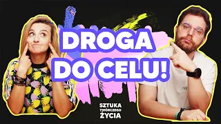 Jest tylko jeden sposób, żeby dojść do celu! - SZTUKA TWÓRCZEGO ŻYCIA [#02]