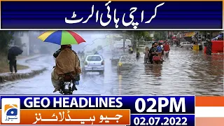 Geo News Headlines Today 2 PM | Karachi High Alert - Heavy Rain Expected  | 2nd July 2022