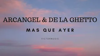 ARCANGEL & DE LA GHETTO - MAS QUE AYER (LETRA)