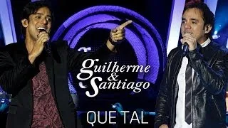 Guilherme & Santiago - Que Tal - [ DVD Até o Fim] (Clipe Oficial)