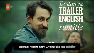 destan 14 trailer english subtitle | destan bolum14 fragmani, inglizce altyazli | destan 14 trailer