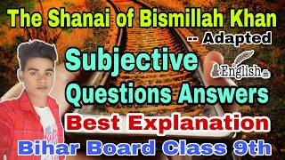 THE SHEHNAI OF BISMILLAH KHAN || SUBJECTIVE QUESTION ANSWER || B S E B || 9TH CLASS ||