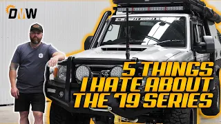 5 THINGS I HATE ABOUT THE 79 SERIES LANDCRUISER | DMW TOUGH TOURER BUILD