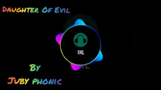 Daughter Of Evil By Juby Phonic | One Hour Loop