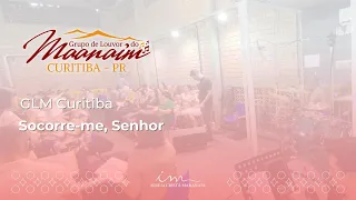 LOUVOR - Socorre-me, Senhor” - Grupo de Louvor do Maanaim Curitiba