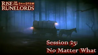 Serpent Riders: Rise of the Runelords Chapter 1 Session 23 - No Matter What