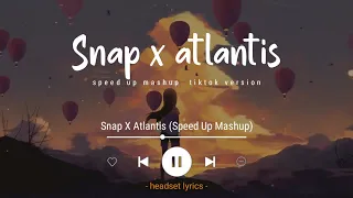 Snap X Atlantis (Speed Up) snapping one, two, where are you (Tiktok Version)| Lirik Lagu Terjemahan