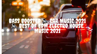 BASS BOOSTED 🔈 CAR MUSIC 2021 🔈 BEST OF EDM ELECTRO HOUSE MUSIC 2021