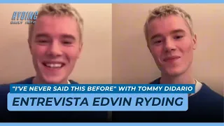 Entrevista Edvin Ryding  I've Never Said This Before with Tommy DiDario [Legendas PT-BR] [ESP] [ENG]