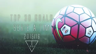 Top 30 Goals | Serie A Tim 2015/2016 ᴴᴰ