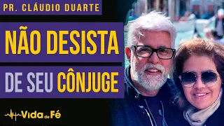 Cláudio Duarte - NÃO DESISTA DE SEU CÔNJUGE (TENTE NÃO RIR) | Vida de Fé