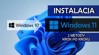 Instalacja Windows 11 - Dwie metody krok po kroku (aktualizacja z Win 10 lub instalacja od zera.