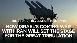 THE BOOK OF REVELATION // How Israel’s Coming War with Iran Will Set the Stage for the Great Trib