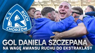 Gol Daniela Szczepana na wagę awansu Ruchu do Ekstraklasy (03.06.2023)