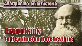 ANARQUISMO EN LA HISTORIA: KROPOTKIN y la REVOLUCIÓN BOLCHEVIQUE