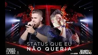 Zé Neto e Cristiano - STATUS QUE EU NÃO QUERIA - #EsqueceOMundoLaFora