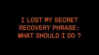 What should I do if I lose my 24-word secret recovery phrase?