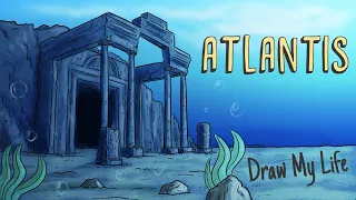 ATLANTIS, THE LOST CONTINENT | Draw My Life