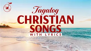 Non-stop Tagalog Christian Songs With Lyrics (Volume 5)