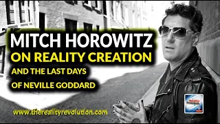 Mitch Horowitz - On Reality Creation And The Last Days Of Neville Goddard