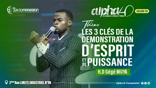 Alpha 40 JOUR 15 - LA DÉMONSTRATION D’ESPRIT ET DE PUISSANCE - HD GEGE MUYA