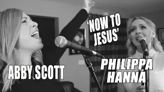 365 - 147...NOW TO JESUS | PHILIPPA HANNA & ABBY SCOTT