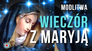 MODLITWA DO MATKI BOŻEJ ❤️🙏❤️ WIECZÓR Z MARYJĄ  W SERCU