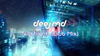 DEEJMD - Nightlights (Club Mix)