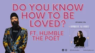 Ep. 194 of Spiritual Shit ft. Humble the Poet // Do you know how to be loved?