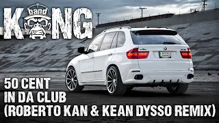 50 Cent - In Da Club (Roberto Kan & KEAN DYSSO Remix) | RAP/ G-HOUSE | 🦍 #KONGBAND #KONGMUSIC #BMW