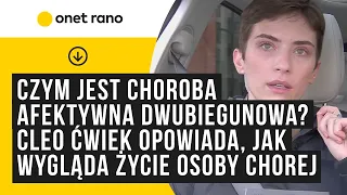 Czym jest choroba afektywna dwubiegunowa? Cleo Ćwiek opowiada, jak wygląda życie osoby chorej