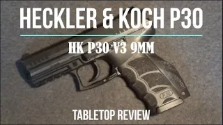 Heckler & Koch P30 9MM Semi-Automatic Pistol Tabletop Review - Episode #202128