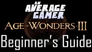 Age of Wonders 3: Quick Beginner's Guide