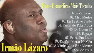 Deus Vai Fazer, Meu Mestre,...Irmão Lázaro || Top 10 Hinos Gospel Mais Ouvidos de 2024