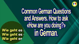 Common German Questions and Answers. How to ask «How are you doing» in German. Lesson 24