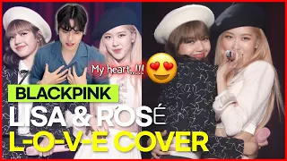 BLACKPINK Lisa & Rose' - LOVE (Nat King Cole cover) !! [KOREAN REACTION] 😍🥰