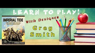 Compass Games Learn to Play 07: Imperial Tide (with Greg Smith)
