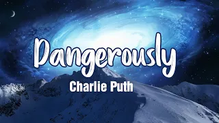 Dangerously - Charlie Puth ( Lyric/Vietsub )
