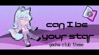 Can I be your star (gacha club theme) ✨lyrics video✨