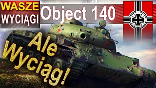 Object 140 - Ale wyciąg! - World of Tanks