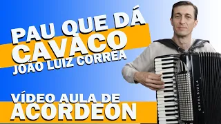 O Pau Que Dá Cavaco - João Luiz Corrêa - VÍDEO AULA DE ACORDEON
