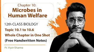 Topic 10.1- 10.6: Microbes in Human Welfare in One Shot | Free Handwritten Notes |12th Class Biology