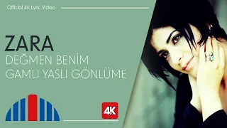 Zara - Değmen Benim Gamlı Yaslı Gönlüme (Official 4K Lyric Video)