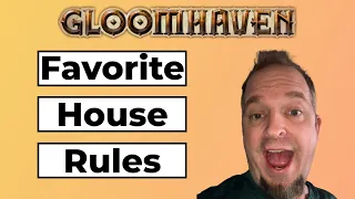 Gloomhaven - My 5 FAVORITE House Rules
