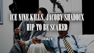 Ice Nine Kills, Jacoby Shaddix - Hip To Be Scared - Karaoke (26) [Original Instrumental]